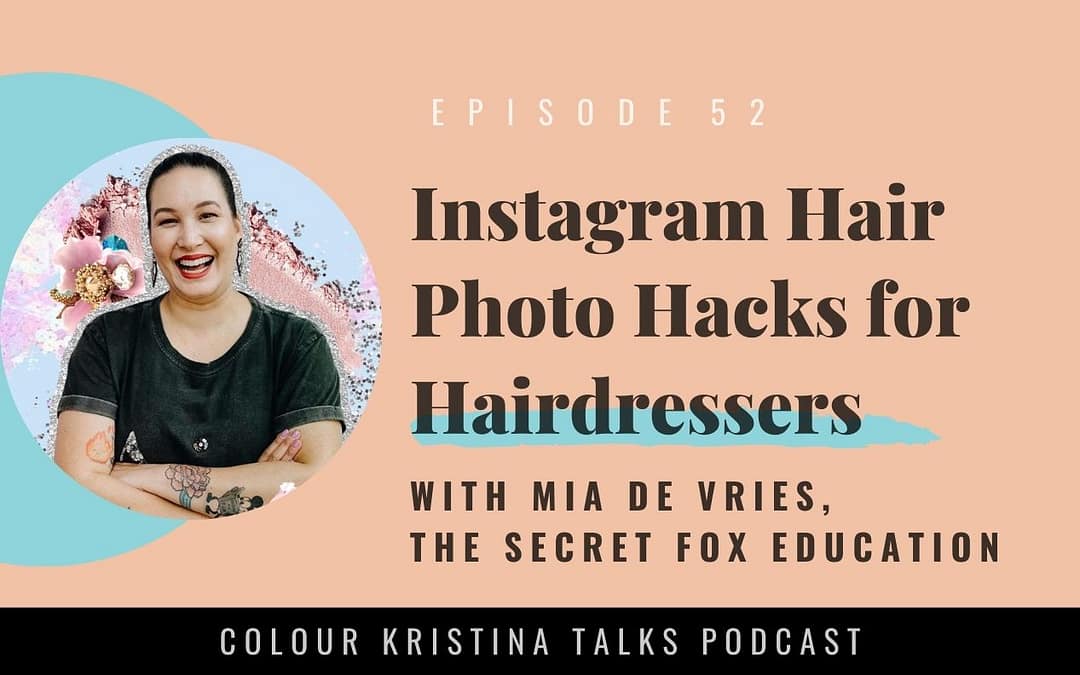 Instagram Hair Photo Hacks for Hairdressers, with Mia De Vries of the Secret Fox Education
