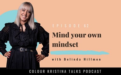 Mind Your Own Mindset, with Belinda Hillman