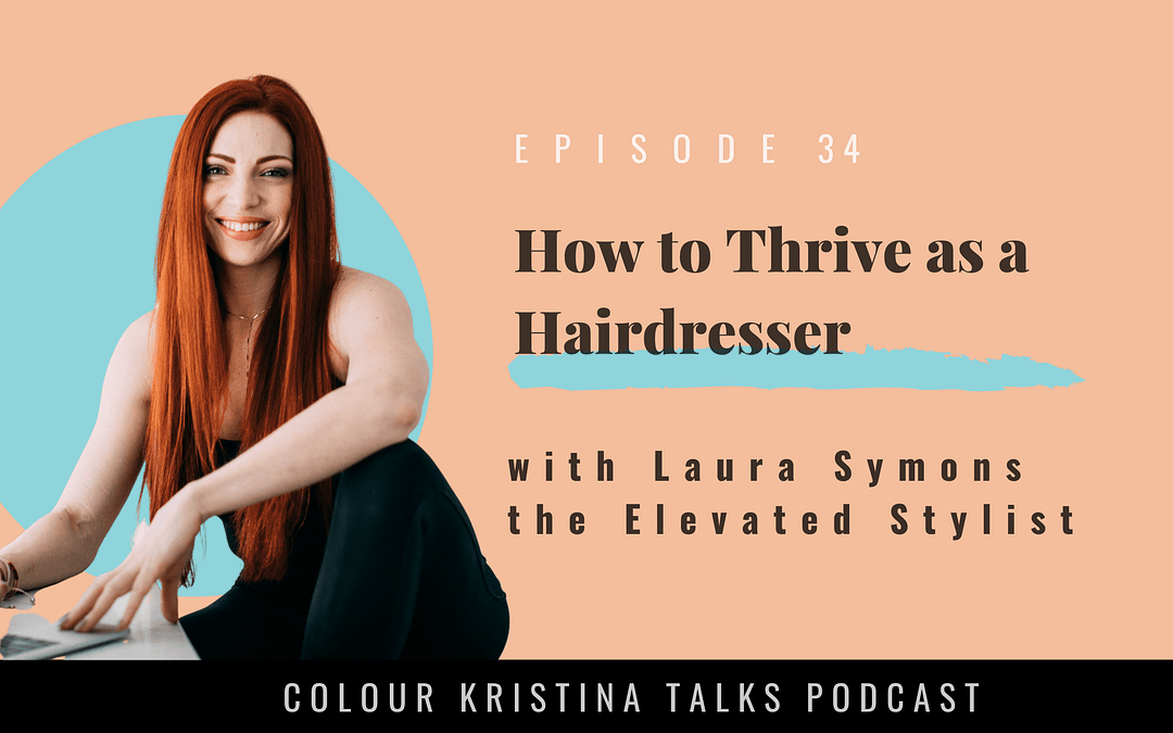 How to Thrive as a Hairdresser, with the Elevated Stylist Laura Symons