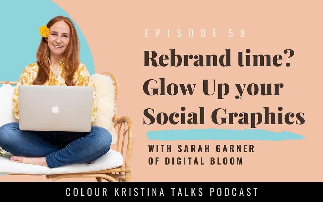 Rebrand time? Glow up your social graphics, with Sarah Garner of Digital Bloom