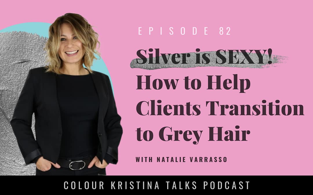 Silver is SEXY! How to Help Clients Transition to Grey Hair