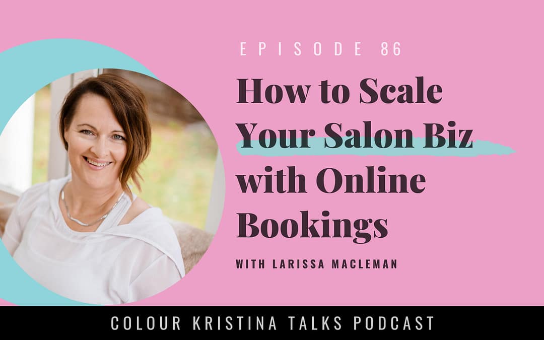 How to Scale Your Salon Biz with Online Bookings, with Larissa Macleman