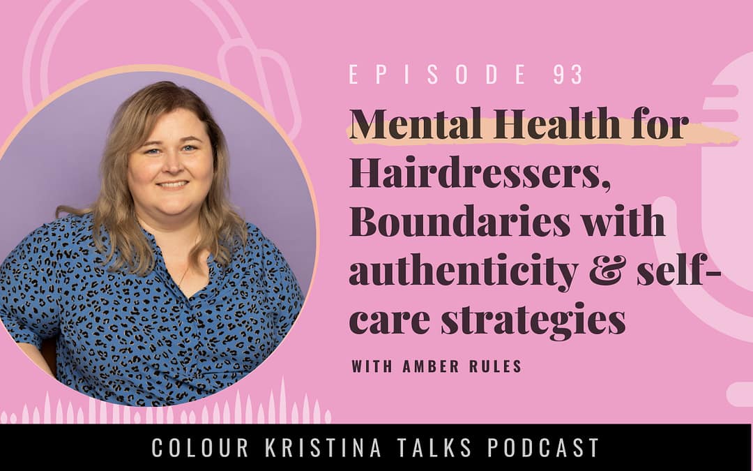 Mental Health for Hairdressers, Boundaries with authenticity & self-care strategies, with  Amber Rules