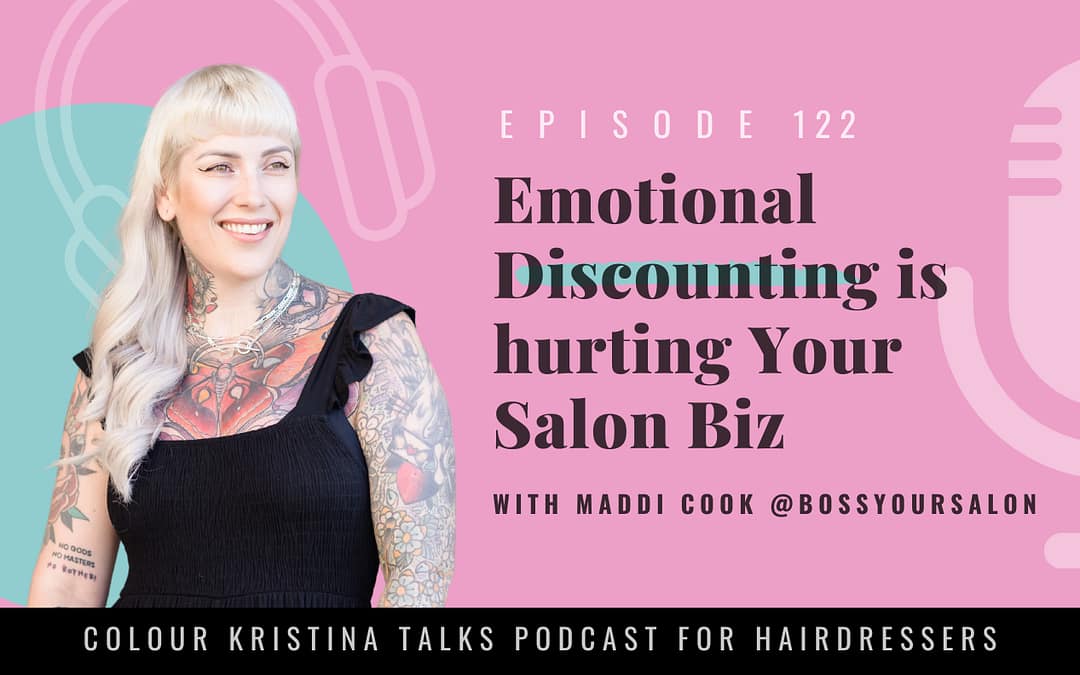 Emotional Discounting is hurting Your Salon Biz, with Maddi Cook