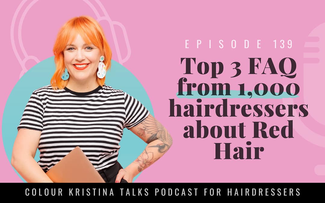 EP 139: Top 3 FAQs from 1,000 hairdressers about Red Hair