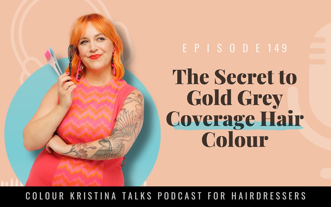 EP 149: The Secret to Gold Grey Coverage Hair Colour