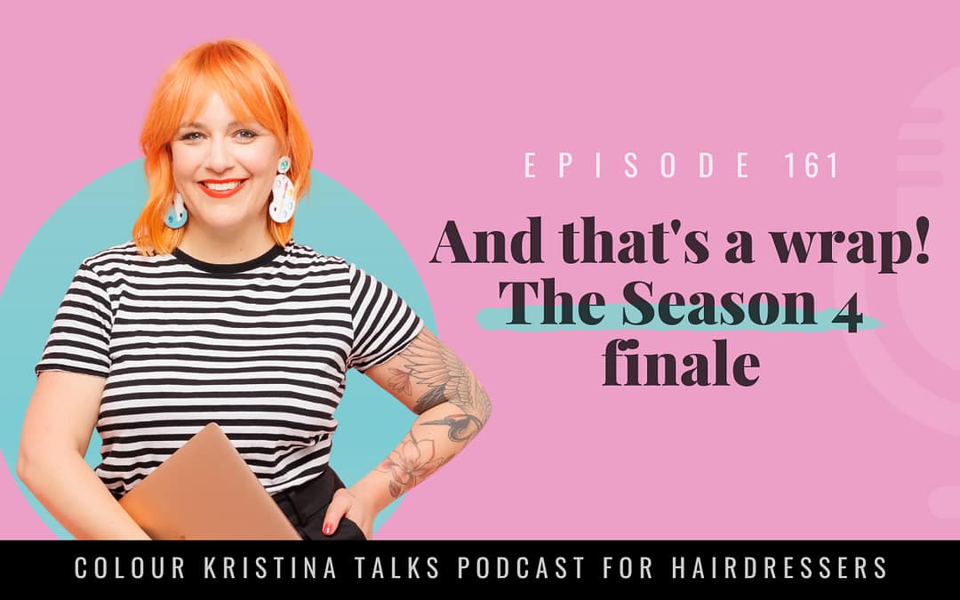 EP 161: 2024 Wrapped! Season 4 Finale: Colour Kristina Talks Podcast for Hairdressers and Salon Owners!