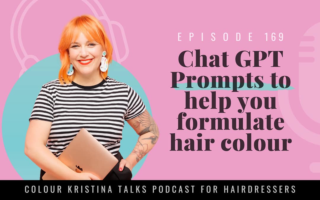 EP 169: Chat GPT Prompts to help you formulate hair colour.