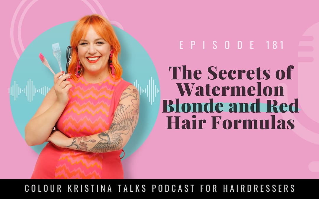 EP 181: The Secrets of Watermelon Blonde and Red Hair Formulas