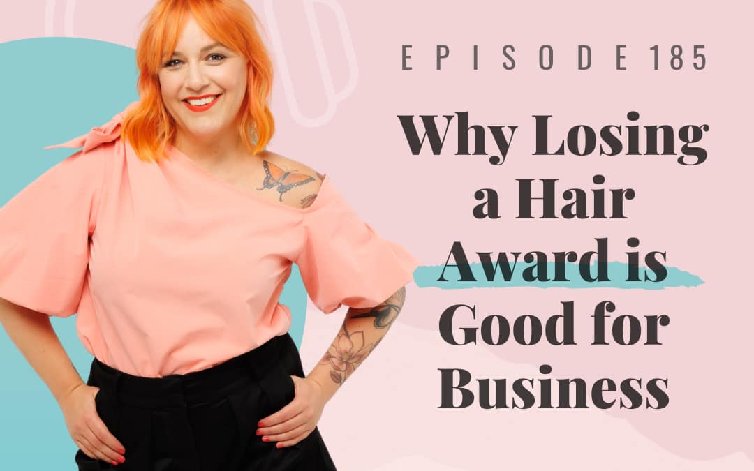 EP 185: Why Losing a Hair Award Can Boost Your Salon’s Growth