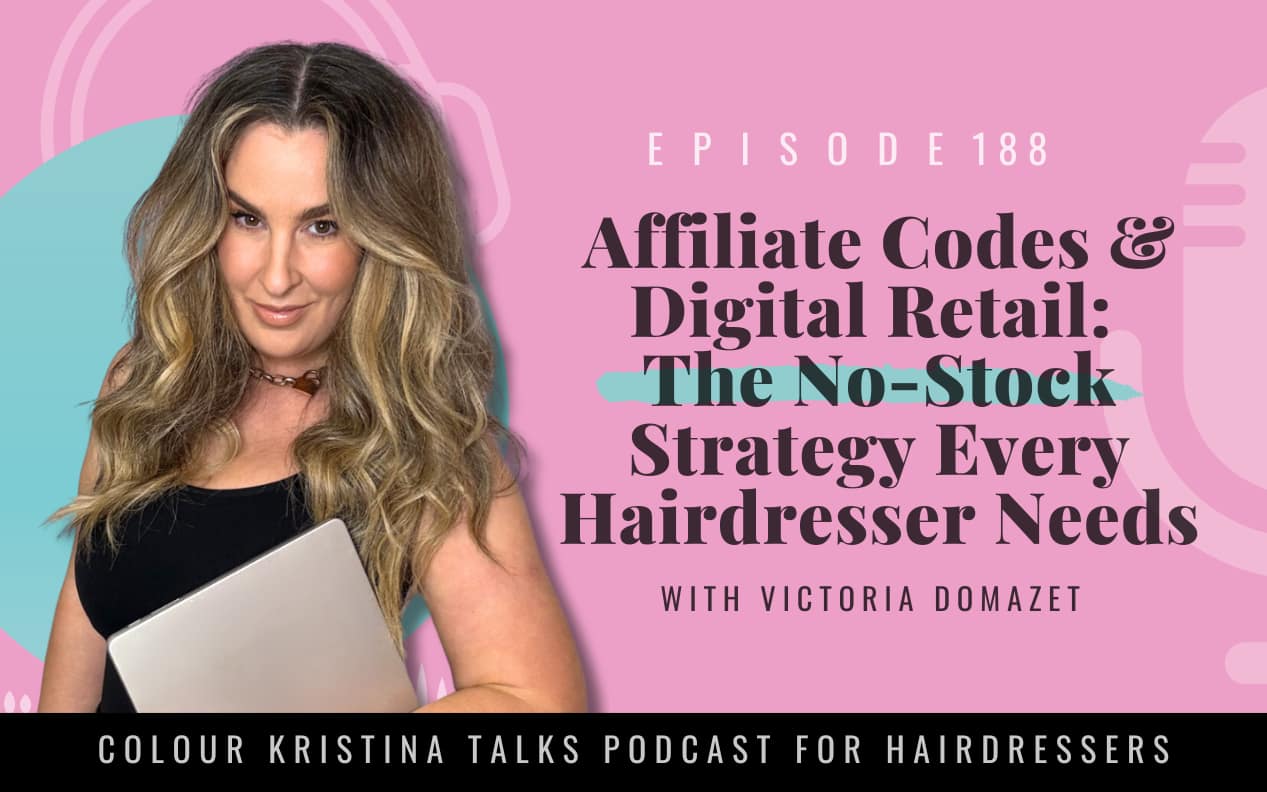EP 188 Affiliate Codes & Digital Retail The No-Stock Strategy Every Hairdresser Needs Episode 117