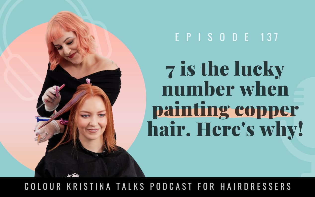 EP 137: 7 is the lucky number when painting copper hair. Here's why! EP 137: 7 is the lucky number when painting copper hair. Here's why!