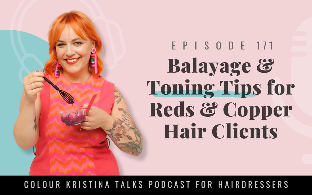 Episode 171 EP 138: Balayage + Toning Tips for Reds and Copper Hair Clients