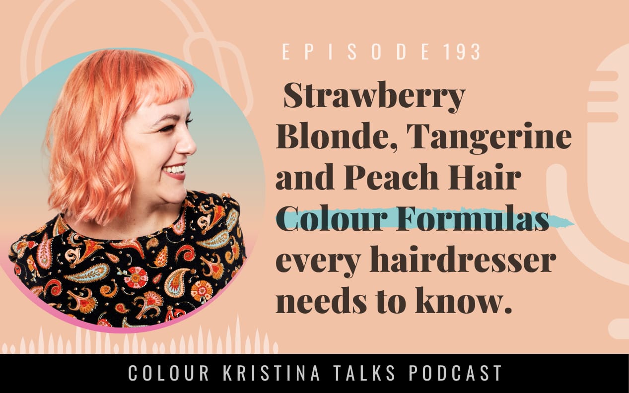 Strawberry Blonde, Tangerine and Peach haircolour podcast for hairdressers Episode 117