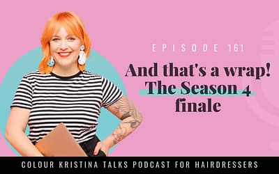 EP 161: 2024 Wrapped! Season 4 Finale: Colour Kristina Talks Podcast for Hairdressers and Salon Owners!
