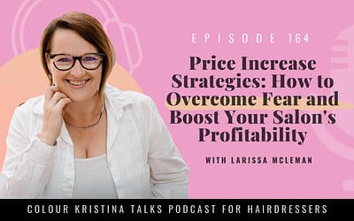 EP 164: Price Increase Strategies: How to Overcome Fear and Boost Your Salon's Profitability with Larissa McLeman
