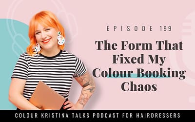 EP 199: The Form That Fixed My Colour Booking Chaos