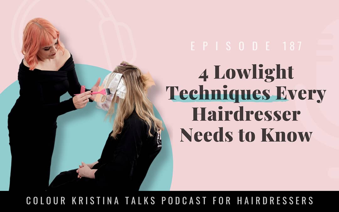 EP 187: 4 Lowlight Techniques Every Hairdresser Needs to Know