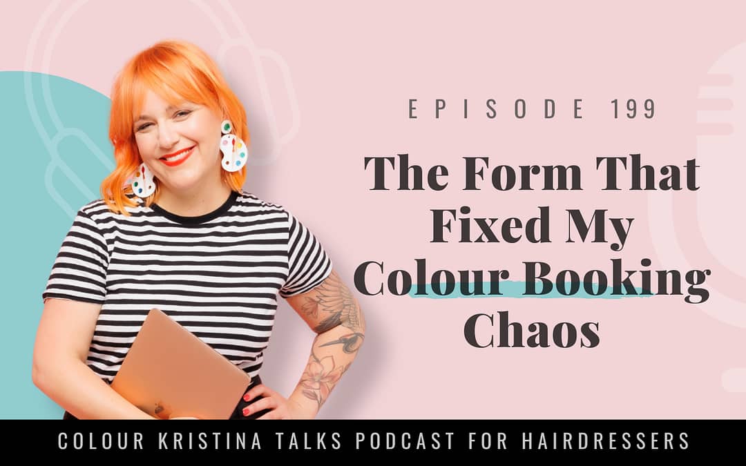 EP 199: The Form That Fixed My Colour Booking Chaos