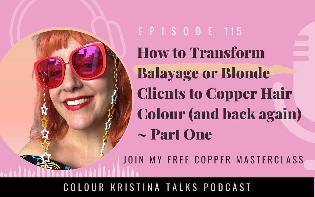 How to transform Balayage or Blonde Clients to Copper Hair Colour (and back again!) ~ Part One