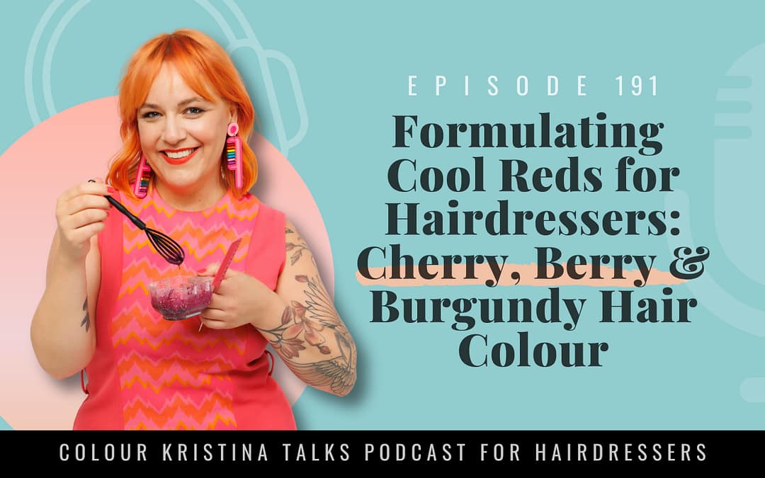 EP 191: Formulating Cool Reds for Hairdressers: Cherry, Berry & Burgundy Hair Colour