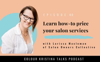 Learn HOW-to Price your Salon Services, with Larissa of Salon Owners Collective